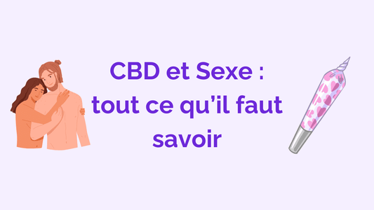 CBD et Sexe : Booster sa Libido Naturellement