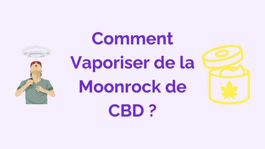 Vaporiser de la Moonrock CBD : Mode d’Emploi