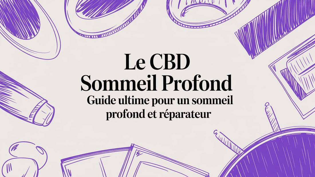 Le cbd sommeil profond: guide ultime pour un sommeil profond et réparateur