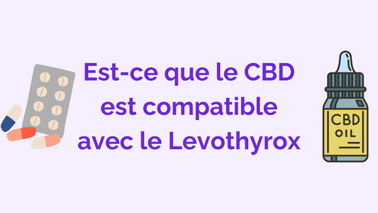 CBD et Levothyrox : Santé de la Thyroïde | Guide Complet