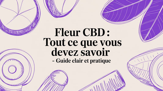 Fleur CBD : Tout ce que vous devez savoir - Guide clair et pratique