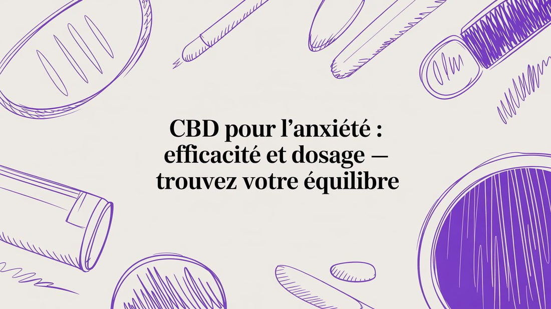 CBD pour l'anxiété : Efficacité et dosage — Trouvez votre équilibre