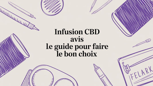 Infusion CBD avis le guide pour faire le bon choix