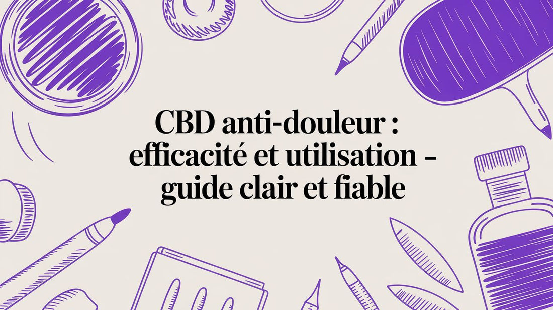 CBD anti-douleur : Efficacité et utilisation – Guide clair et fiable