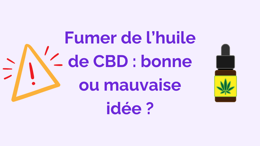 Fumer de l’huile de CBD, bonne ou mauvaise idée ?