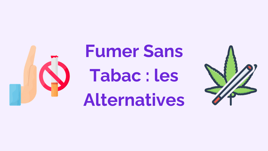 Comment Fumer du CBD sans Tabac ?