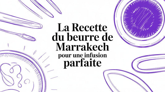 La recette du beurre de Marrakech pour une infusion parfaite